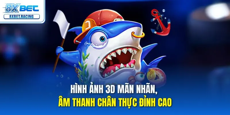 Hình ảnh 3D mãn nhãn, âm thanh chân thực đỉnh cao