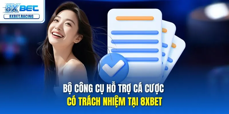 Bộ công cụ hỗ trợ cá cược có trách nhiệm tại 8xbet