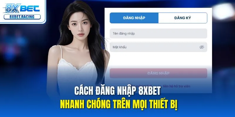 Hướng dẫn đăng nhập 8xbet chi tiết trên điện thoại và máy tính