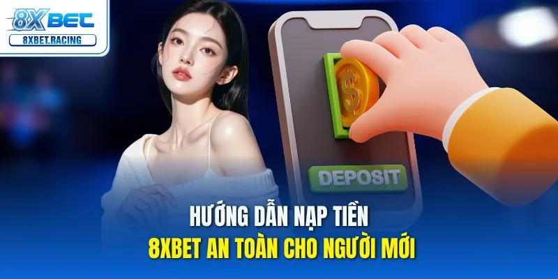 Hướng dẫn nạp tiền 8xbet đơn giản
