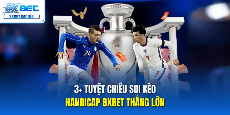 3+ Tuyệt Chiêu Handicap 8xbet